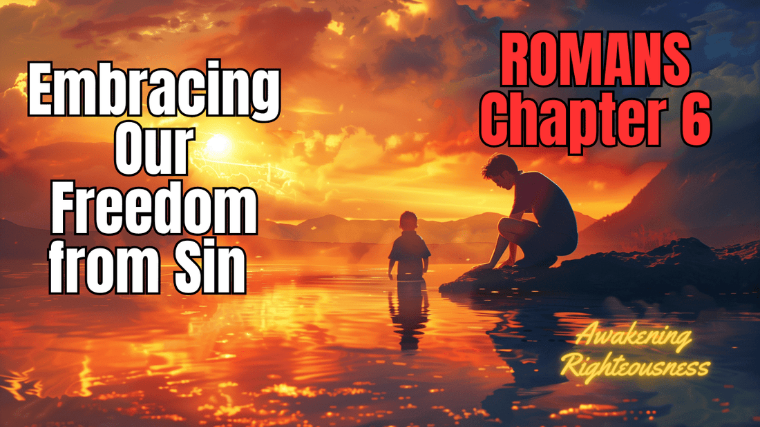 Walking in Newness of Life: Discovering Our True Identity in Christ - Awakening Righteousness