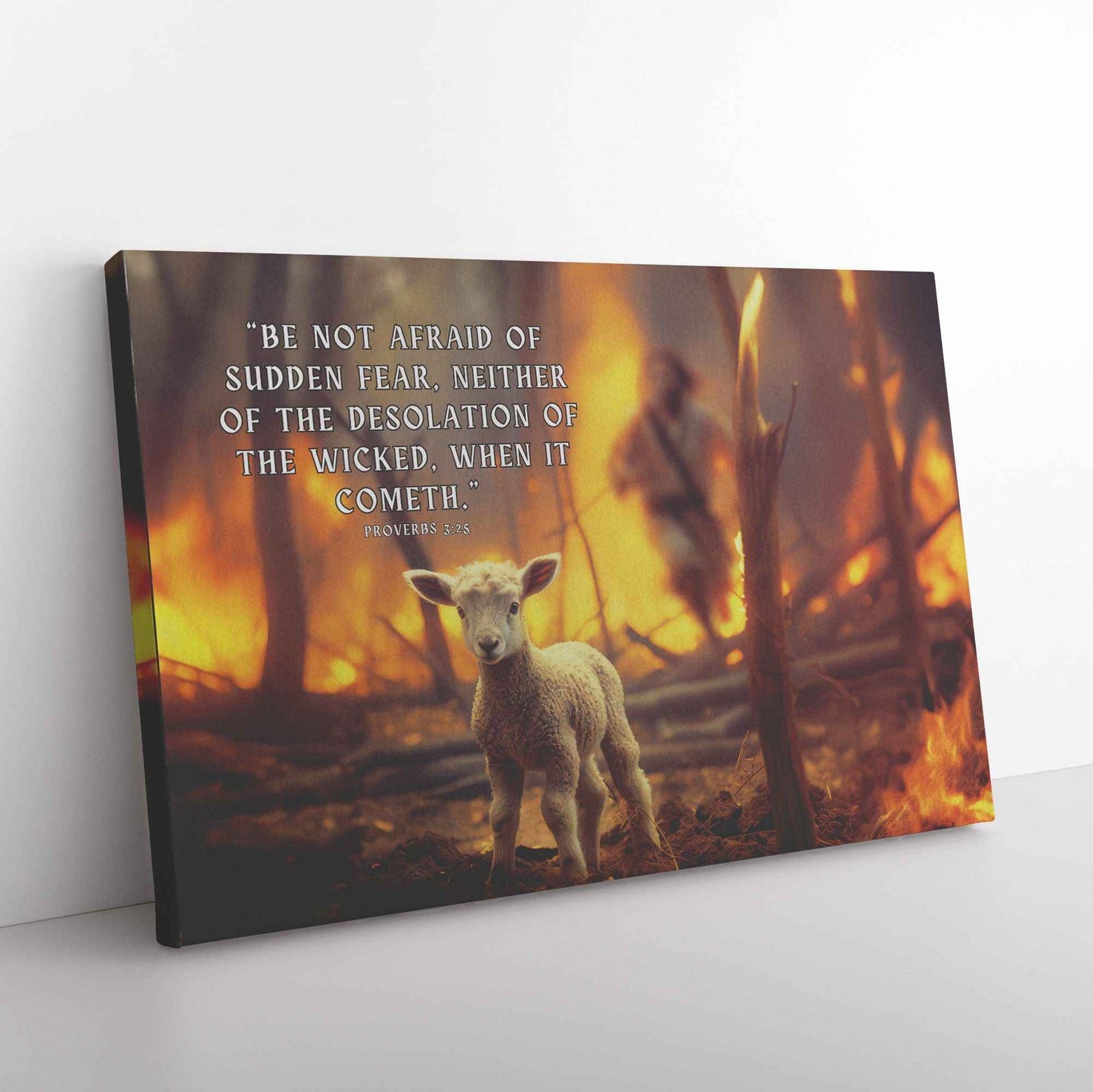 Helpless Lamb In Forest Fire Canvas Art Proverbs 3 25 Be not afraid of sudden fear neither of the desolation of the wicked when it cometh